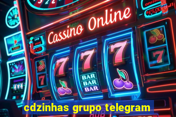 cdzinhas grupo telegram